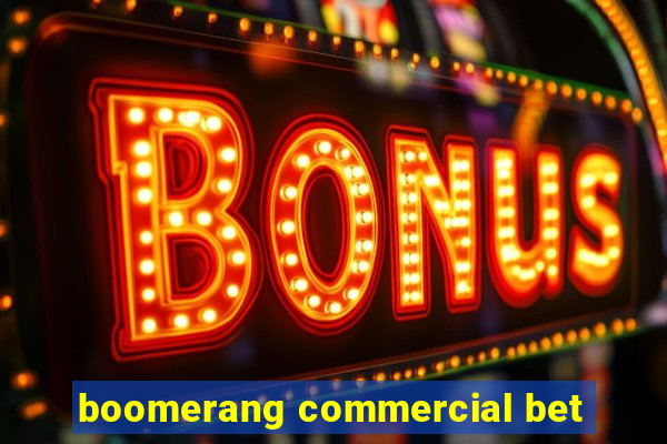 boomerang commercial bet